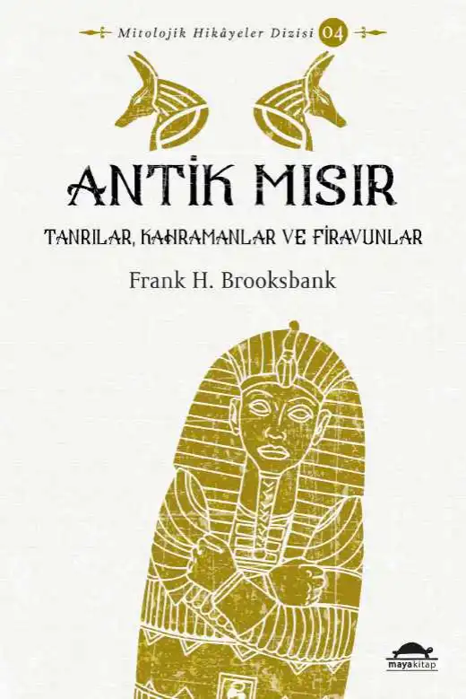 Antik Mısır: Tanrılar, Kahramanlar ve Firavunlar — Frank Henry Brooksbank