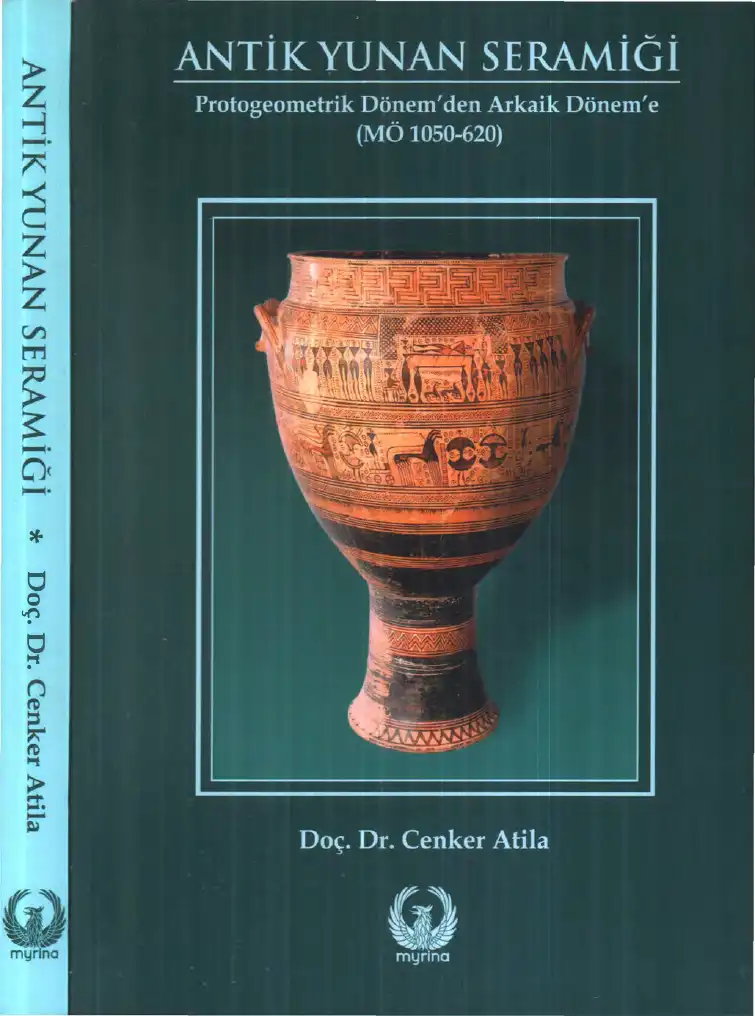 Antik Yunan Seramiği: Protogeometrik Dönem'den Arkaik Dönem'e (MÖ 1050-620) — Cenker Atila