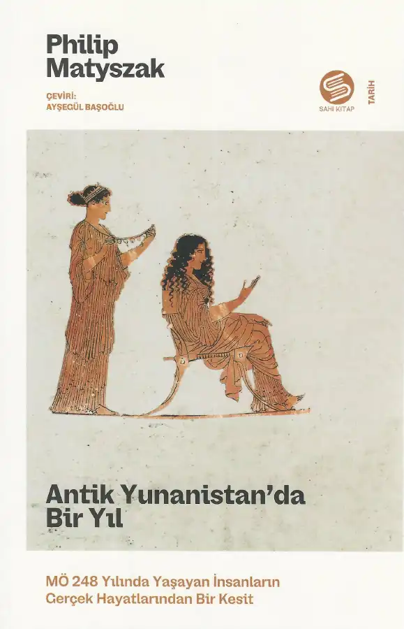 Antik Yunanistan'da Bir Yıl: MÖ 248 Yılında Yunanistan'da Yaşam — Philip Matyszak