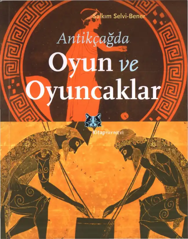 Antikçağda Oyun ve Oyuncaklar — Salkım Selvi-Bener