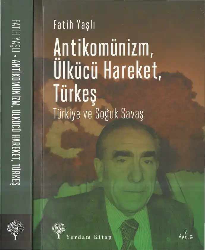 Antikomünizm, Ülkücü Hareket, Türkeş: Türkiye ve Soğuk Savaş — Fatih Yaşlı