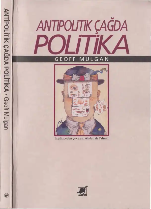 Antipolitik Çağda Politika — Geoff Mulgan