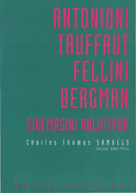 Antonioni Truffaut Fellini Bergman Sinemasını Anlatıyor — Charles Thomas Samuels