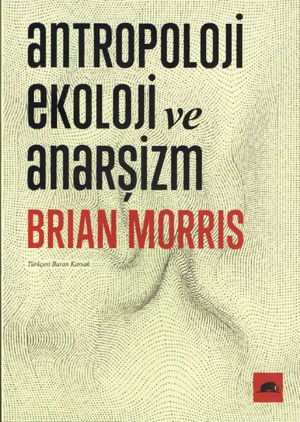 Antropoloji Ekoloji Ve Anarşizm — Brian Morris