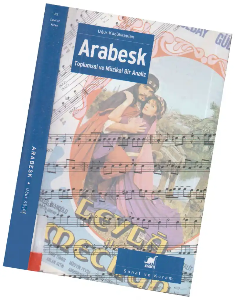 Arabesk: Toplumsal ve Müzikal Bir Analiz — Uğur Küçükkaplan