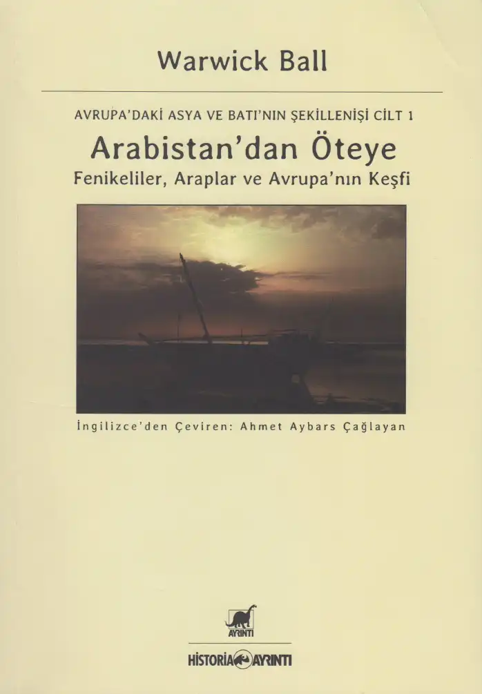 Arabistan'dan Öteye: Fenikeliler, Araplar ve Avrupa'nın Keşfi — Warwick Ball