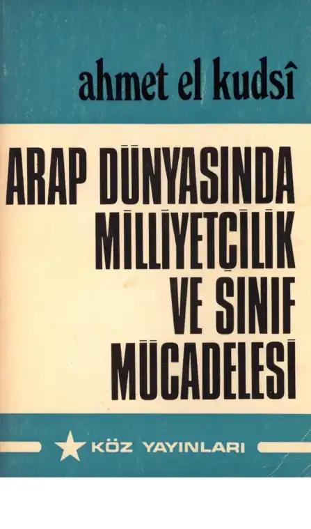Arap Dünyasında Milliyetçilik ve Sınıf Mücadeleleri — Ahmet El Kudsi
