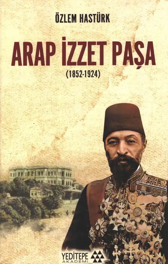 Arap İzzet Paşa (1852-1924) — Özlem Hastürk