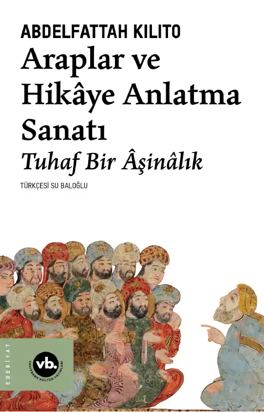 Araplar ve Hikaye Anlatma Sanatı — Abdelfattah Kilito