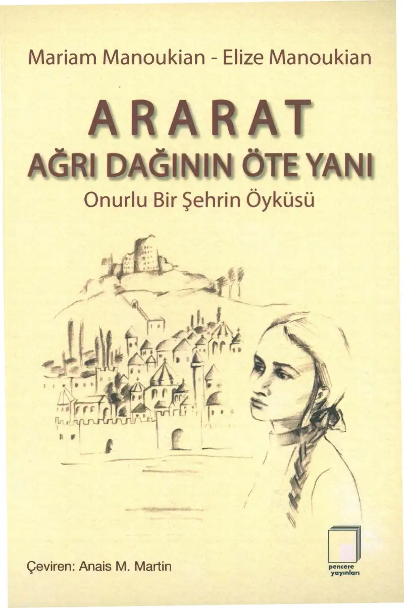 Ararat Ağrı Dağının Öte Yanı: Onurlu Bir Şehrin Öyküsü — Mariam Manoukian ve Elize Manoukian