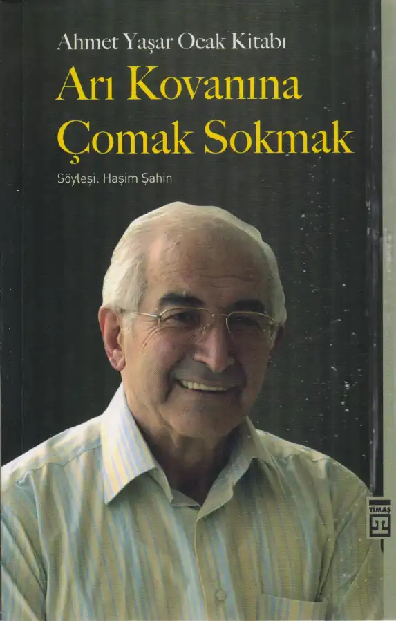 Arı Kovanına Çomak Sokmak: Taşra Kökenli Bir Tarihçinin Sıradan Meslek Hayatı — Ahmet Yaşar Ocak