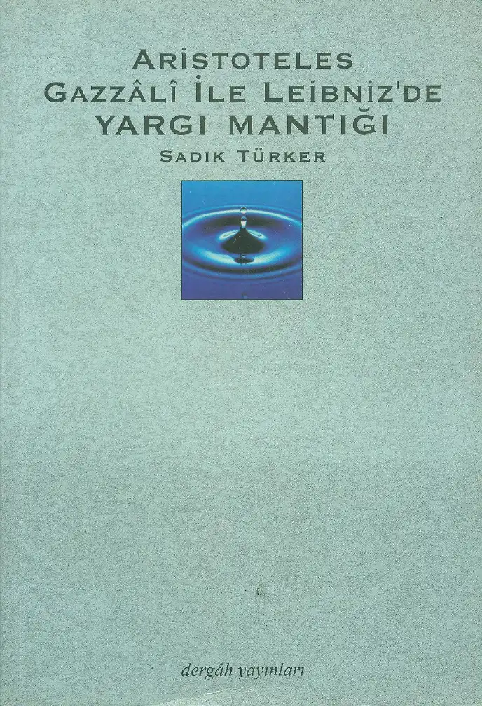 Aristoteles, Gazzâlî ile Leibniz'de Yargı Mantığı — Sadık Türker