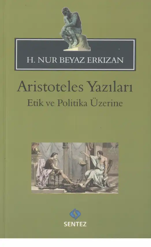 Aristoteles Yazıları - Etik ve Politika Üzerine — H. Nur Beyaz Erkızan