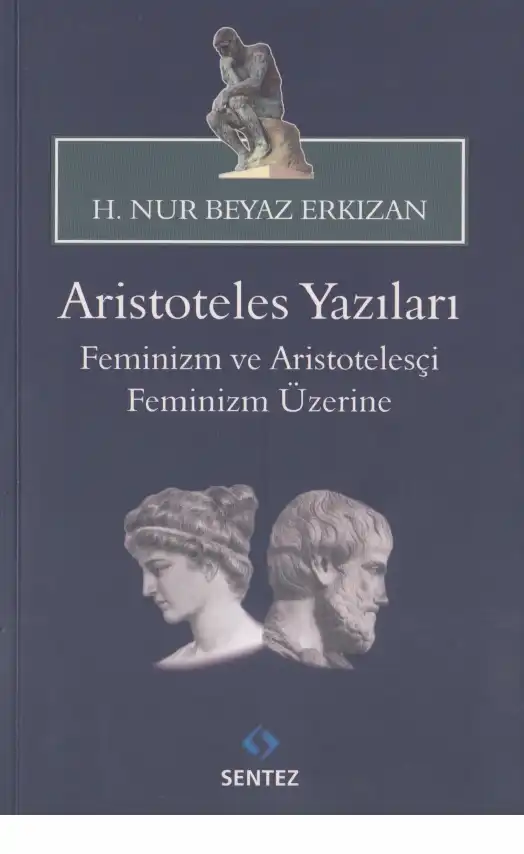 Aristoteles Yazıları - Feminizm ve Aristotelesçi Feminizm Üzerine — H. Nur Beyaz Erkızan