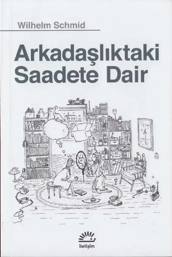 Arkadaşlıktaki Saadete Dair — Wilhelm Schmid