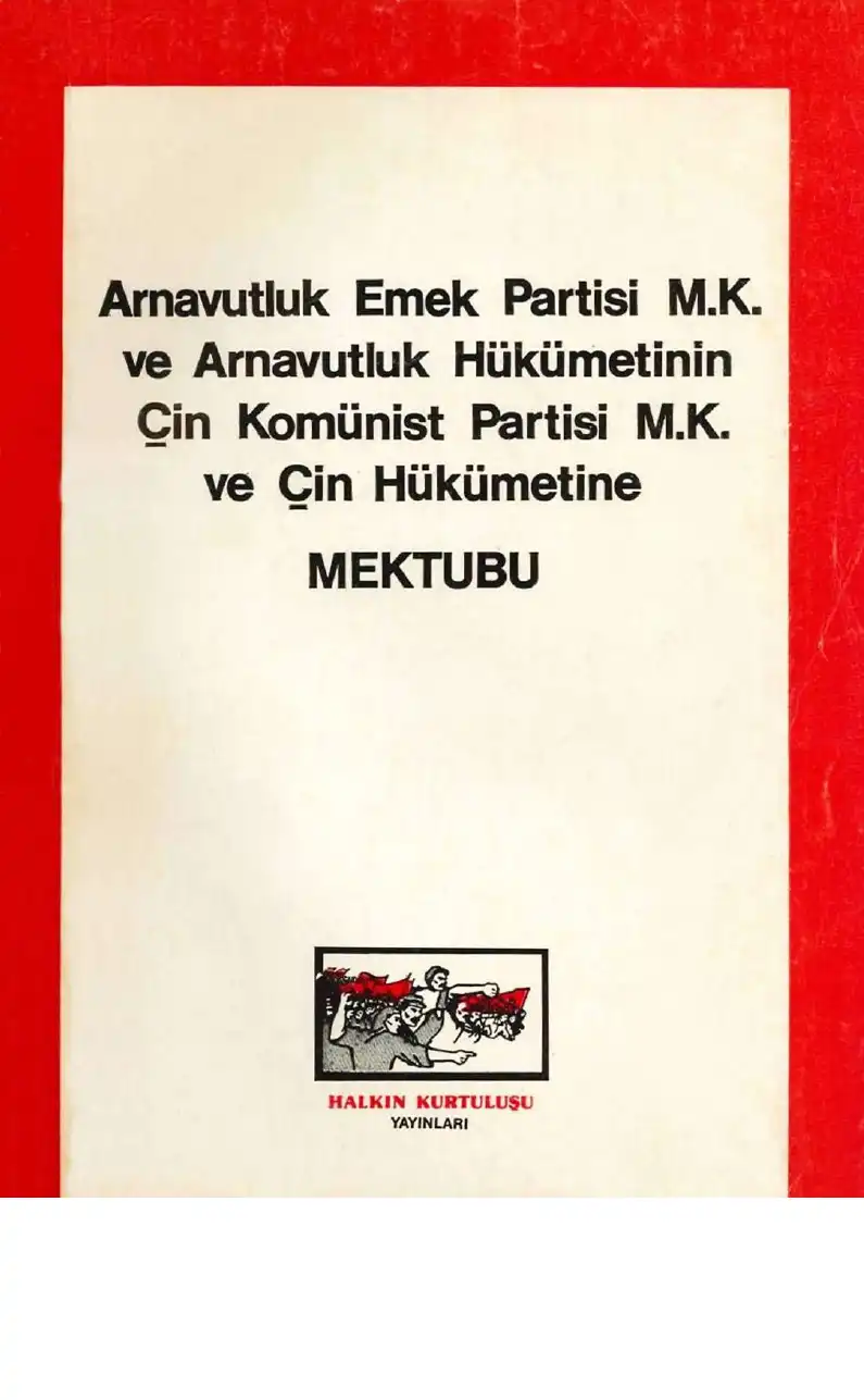 Arnavutluk Emek Partisi M.K. ve Arnavutluk Hükümetinin Çin Komünist Partisi M.K. ve Çin Hükümetine Mektubu — Bilinmiyor