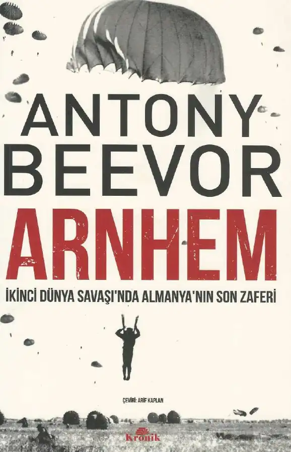 Arnhem: İkinci Dünya Savaşı'nda Almanya'nın Son Zaferi — Antony Beevor