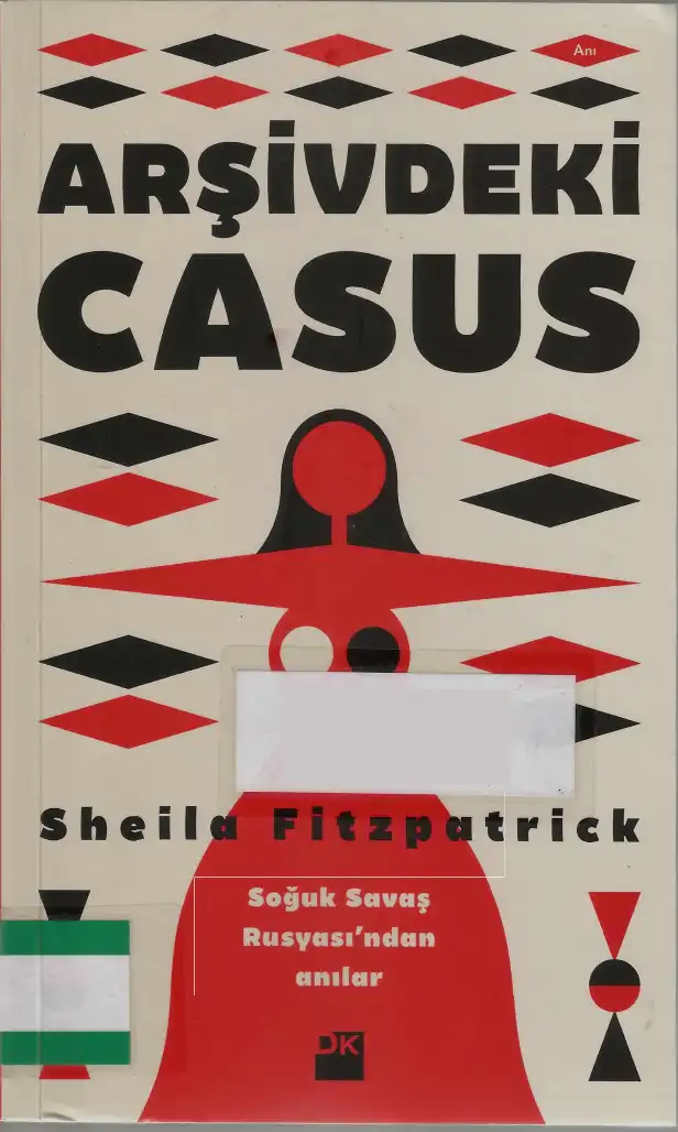 Arşivdeki Casus: Soğuk Savaş Rusyası'ndan Anılar — Sheila Fitzpatrick