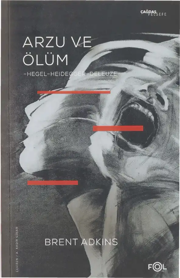 Arzu ve Ölüm: Hegel, Heidegger, Deleuze — Brent Adkins