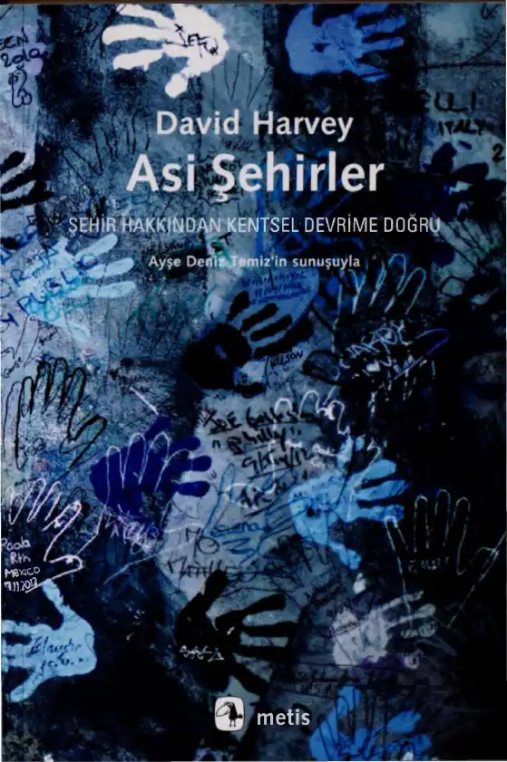 Asi Şehirler: Şehir Hakkından Kentsel Devrime Doğru — David Harvey