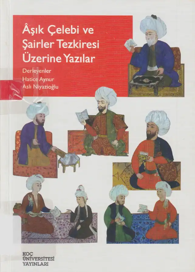 Aşık Çelebi ve Şairler Tezkiresi Üzerine Yazılar — Hatice Aynur, Aslı Niyazioğlu