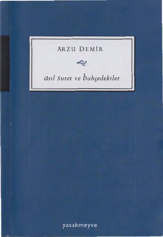 Asıl Suret ve Bahçedekiler — Arzu Demir