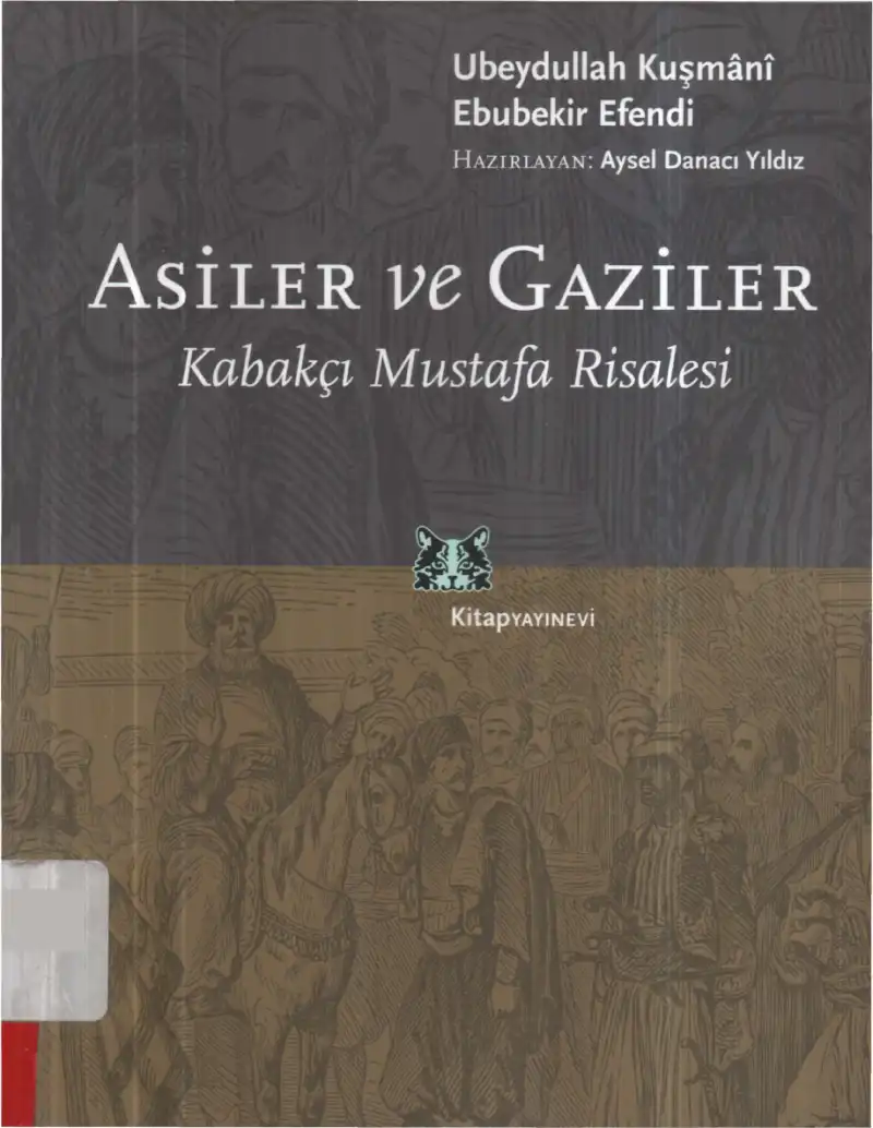 Asiler ve Gaziler; Kabakçı Mustafa Risalesi — Ubeydullah Kuşmani, Ebubekir Efendi