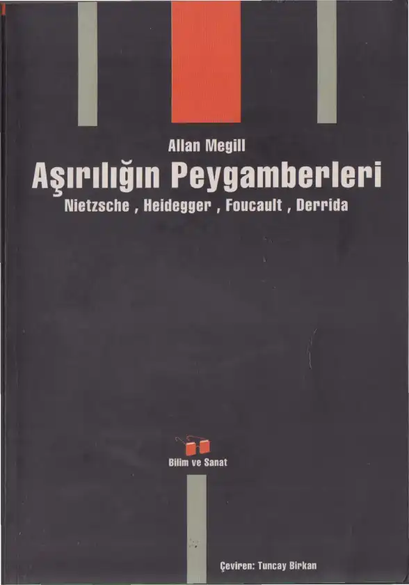 Aşırılığın Peygamberleri: Nietzsche, Heidegger, Foucault, Derrida — Allan Megill
