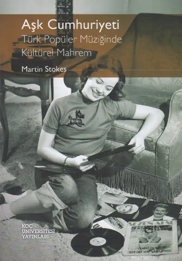 Aşk Cumhuriyeti: Türk Popüler Müziğinde Kültürel Mahrem — Kirsten E. Schulze, Martin Stokes, Clom Campbell