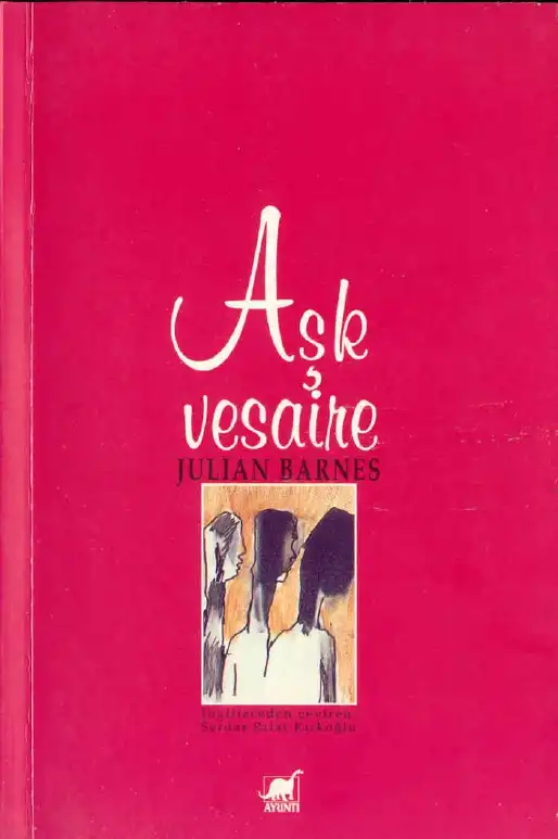 Aşk Vesaire — Julian Barnes