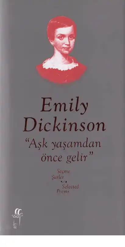 Aşk yaşamdan önce gelir — Emily Dickinson