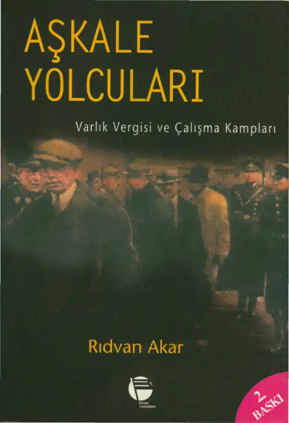 Aşkale Yolcuları: Varlık Vergisi ve Çalışma Kampları — Rıdvan Akar