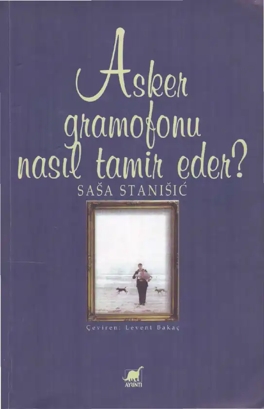 Asker Gramofonu Nasıl Tamir Eder? — Saşa Stanişiç