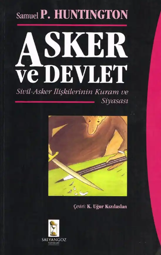 Asker ve Devlet: Sivil-Asker İlişkilerinin Kuram ve Siyasası — Peter L. Berger, Samuel P. Huntington