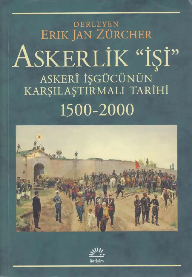 Askerlik "İşi": Askeri İşgücünün Karşılaştırmalı Tarihi (1500-2000) — Erik Jan Zürcher