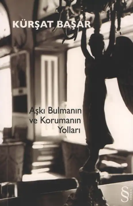 Aşkı Bulmanın ve Korumanın Yolları — Kürşat Başar