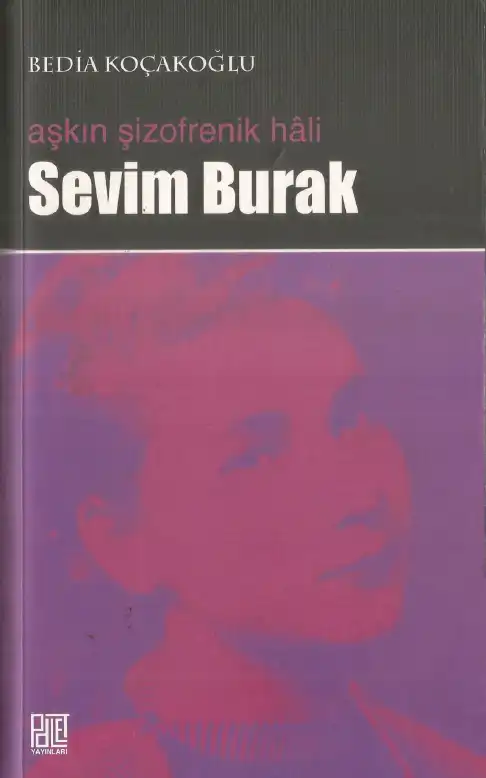 Aşkın Şizofrenik Hali Sevim Burak — Bedia Koçakoğlu