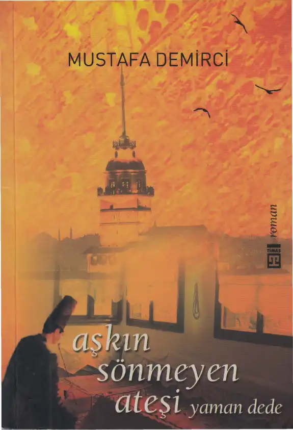 Aşkın Sönmeyen Ateşi Yaman Dede — Mustafa Demirci