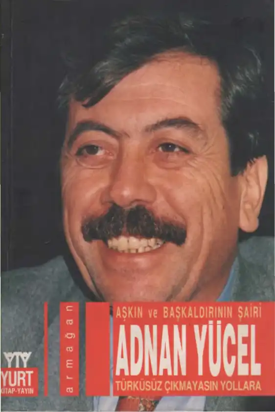Aşkın ve Başkaldırının Şairi Adnan Yücel — Mehmet Özer