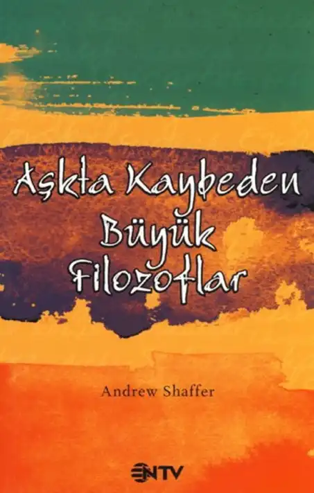 Aşkta Kaybeden Büyük Filozoflar — Andrew Shaffer