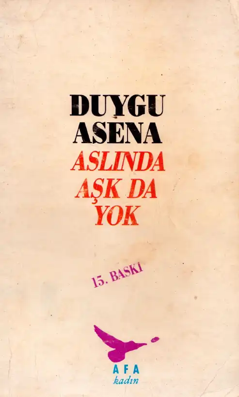 Aslında Aşk da Yok — Duygu Asena
