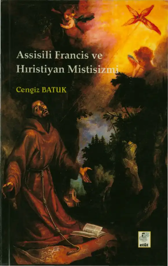 Assisili Francis ve Hıristiyan Mistisizmi — Cengiz Batuk