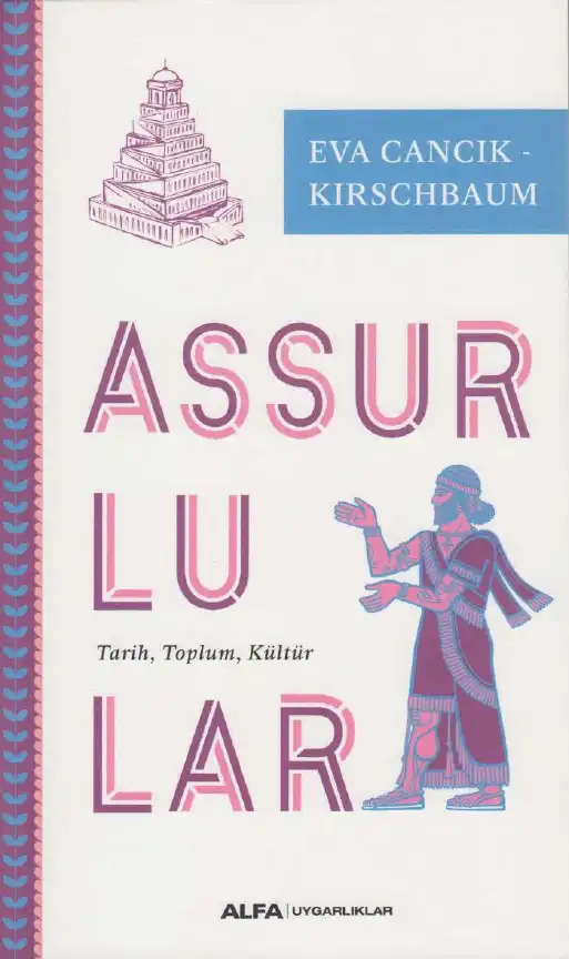 Assurlular: Tarih, Toplum, Kültür — Eva Cancik-Kirschbaum