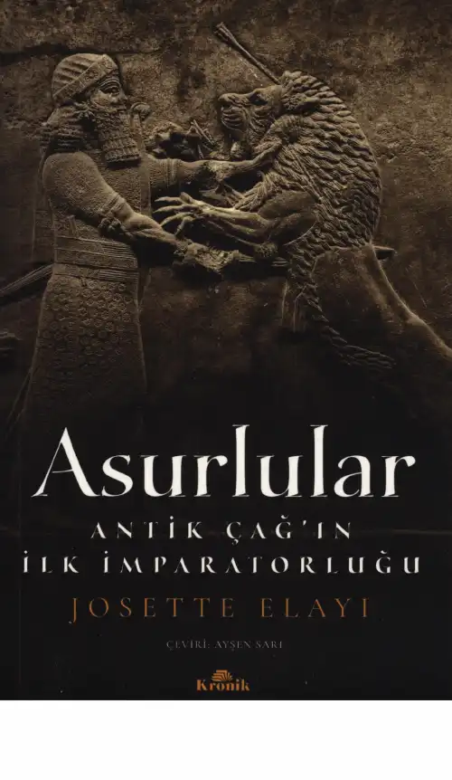 Asurlular: Antik Çağın İlk İmparatorluğu — Josette Elayi