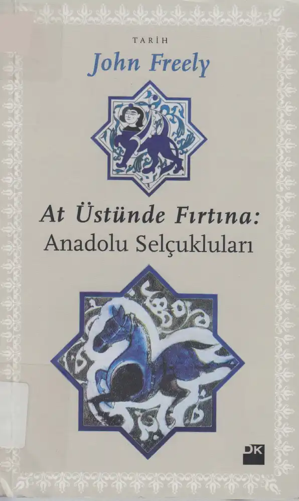 At Üstünde Fırtına: Anadolu Selçukluları — Brendan Freely ve John Freely
