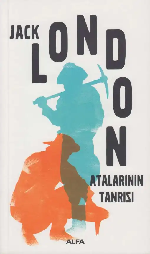 Atalarının Tanrısı — Jack London