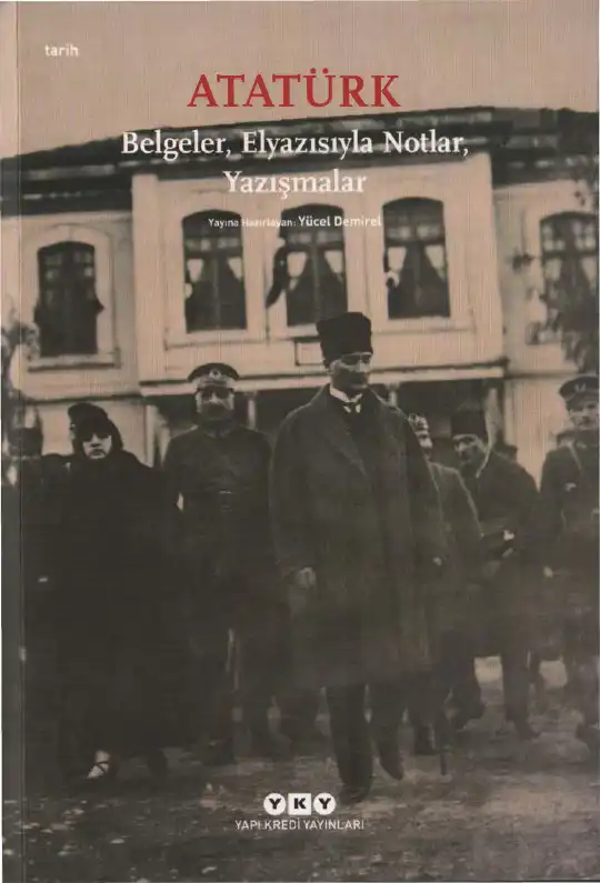 Atatürk: Belgeler, Elyazısıyla Notlar, Yazışmalar — Yücel Demirel
