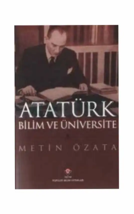 Atatürk, Bilim ve Üniversite — Metin Özata