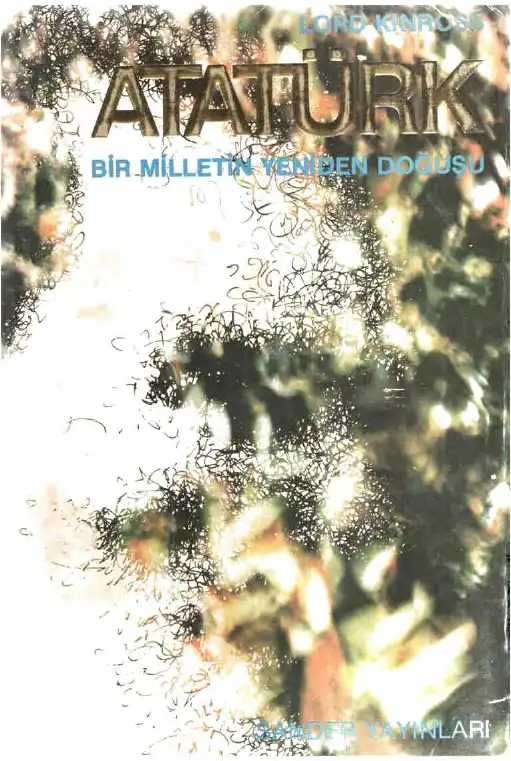 Atatürk: Bir Milletin Yeniden Doğuşu — Lord Kinross