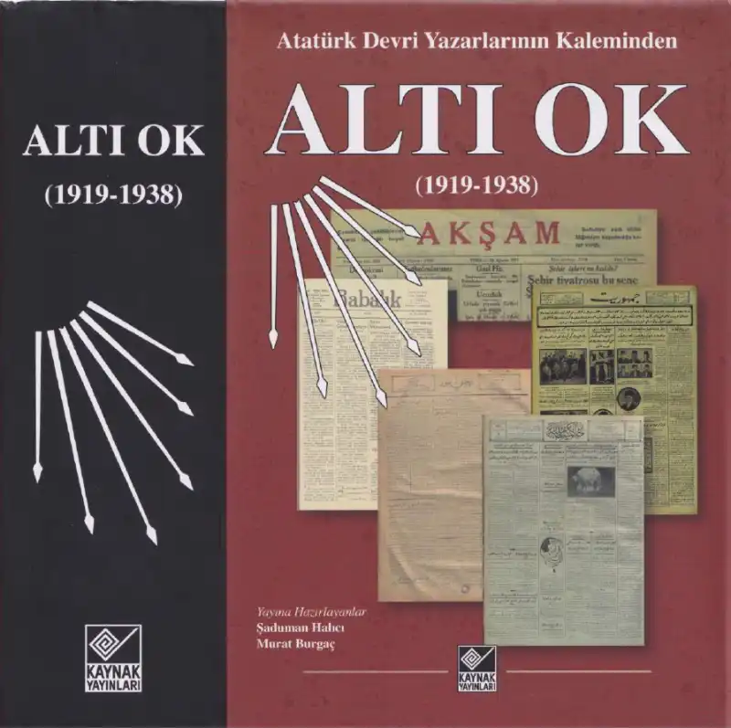 Atatürk Devri Yazarlarının Kaleminden Altı Ok 1919-1938 — Şaduman Halıcı, Murat Burgaç